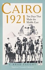 Cairo 1921: Ten Days that Made the Middle East цена и информация | Исторические книги | pigu.lt