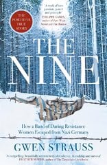 Nine: How a Band of Daring Resistance Women Escaped from Nazi Germany - The Powerful True Story kaina ir informacija | Istorinės knygos | pigu.lt