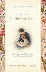 For the Children's Sake: Foundations of Education for Home and School цена и информация | Духовная литература | pigu.lt
