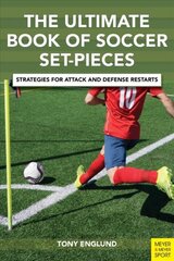 Ultimate Book of Soccer Set-Pieces: Strategies for Attack and Defense Restarts kaina ir informacija | Knygos apie sveiką gyvenseną ir mitybą | pigu.lt