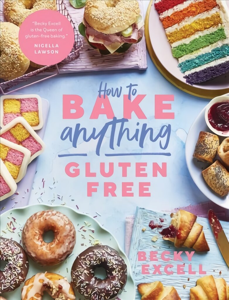 How to Bake Anything Gluten Free (From Sunday Times Bestselling Author): Over 100 Recipes for Everything from Cakes to Cookies, Bread to Festive Bakes, Doughnuts to Desserts kaina ir informacija | Receptų knygos | pigu.lt