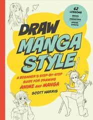Draw Manga Style: A Beginner's Step-by-Step Guide for Drawing Anime and Manga - 62 Lessons: Basics, Characters, Special Effects kaina ir informacija | Knygos apie sveiką gyvenseną ir mitybą | pigu.lt
