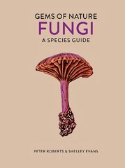 Fungi: A Species Guide, Volume 2 kaina ir informacija | Knygos apie sveiką gyvenseną ir mitybą | pigu.lt