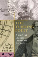 Turning Point: A Year that Changed Dickens and the World kaina ir informacija | Biografijos, autobiografijos, memuarai | pigu.lt