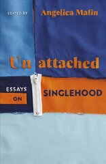 Unattached: Empowering Essays on Singlehood kaina ir informacija | Saviugdos knygos | pigu.lt