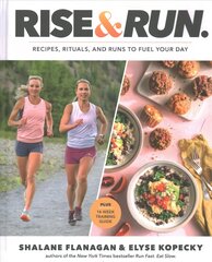 Rise and Run: Recipes, Rituals and Runs to Fuel Your Day: A Cookbook kaina ir informacija | Receptų knygos | pigu.lt