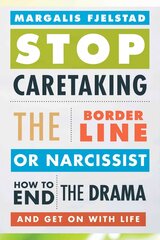 Stop Caretaking the Borderline or Narcissist: How to End the Drama and Get On with Life kaina ir informacija | Saviugdos knygos | pigu.lt