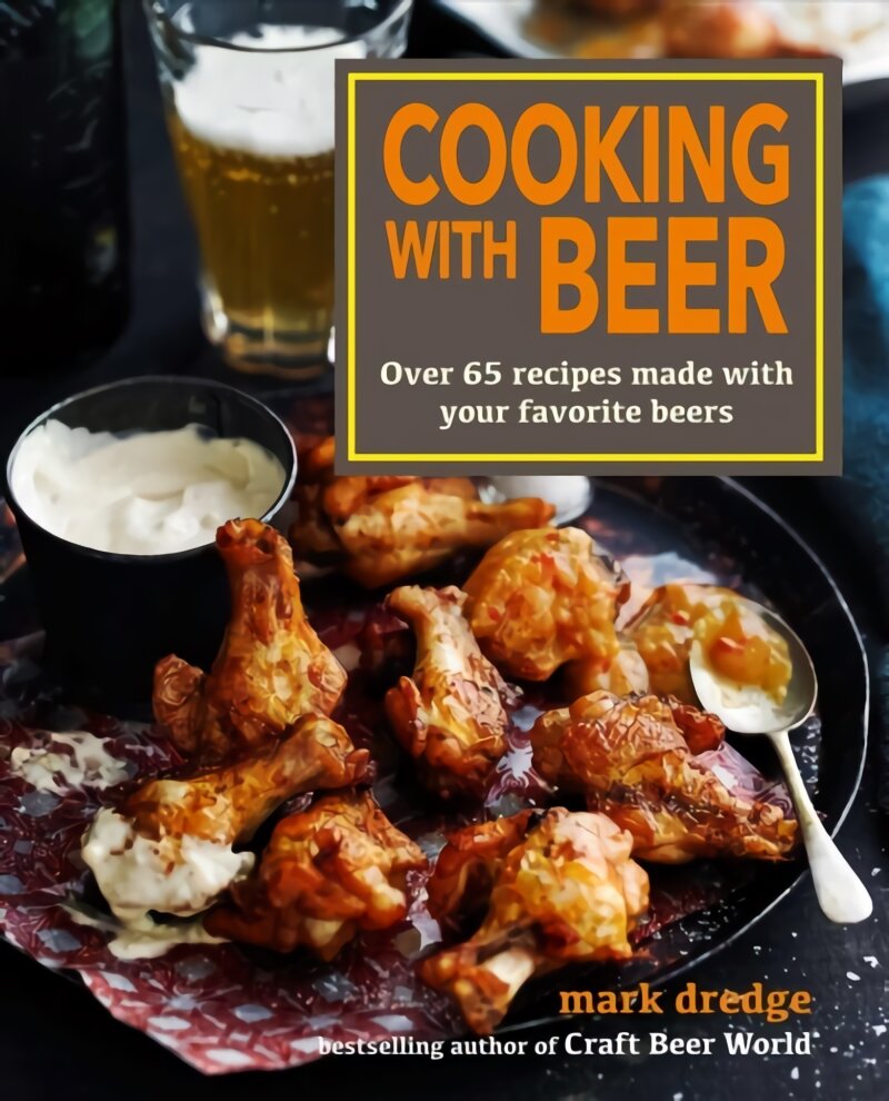 Cooking with Beer: Over 65 Recipes Made with Your Favorite Beers цена и информация | Receptų knygos | pigu.lt