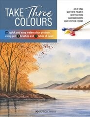 Take Three Colours: 25 Quick and Easy Watercolours Using 3 Brushes and 3 Tubes of Paint kaina ir informacija | Knygos apie meną | pigu.lt