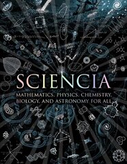 Sciencia: Mathematics, Physics, Chemistry, Biology and Astronomy for All kaina ir informacija | Ekonomikos knygos | pigu.lt