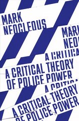 Critical Theory of Police Power: The Fabrication of the Social Order kaina ir informacija | Socialinių mokslų knygos | pigu.lt