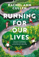 Running for Our Lives: Stories of everyday runners overcoming extraordinary adversity kaina ir informacija | Biografijos, autobiografijos, memuarai | pigu.lt