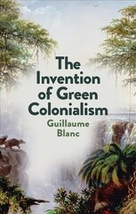 Invention of Green Colonialism цена и информация | Книги по социальным наукам | pigu.lt