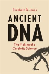 Ancient DNA: The Making of a Celebrity Science цена и информация | Книги по социальным наукам | pigu.lt