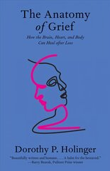 Anatomy of Grief: How the Brain, Heart, and Body Can Heal after Loss kaina ir informacija | Socialinių mokslų knygos | pigu.lt