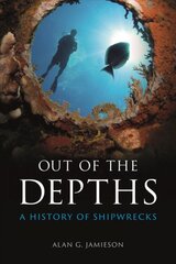 Out of the Depths: A History of Shipwrecks цена и информация | Исторические книги | pigu.lt