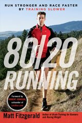 80/20 Running: Run Stronger and Race Faster by Training Slower цена и информация | Книги о питании и здоровом образе жизни | pigu.lt