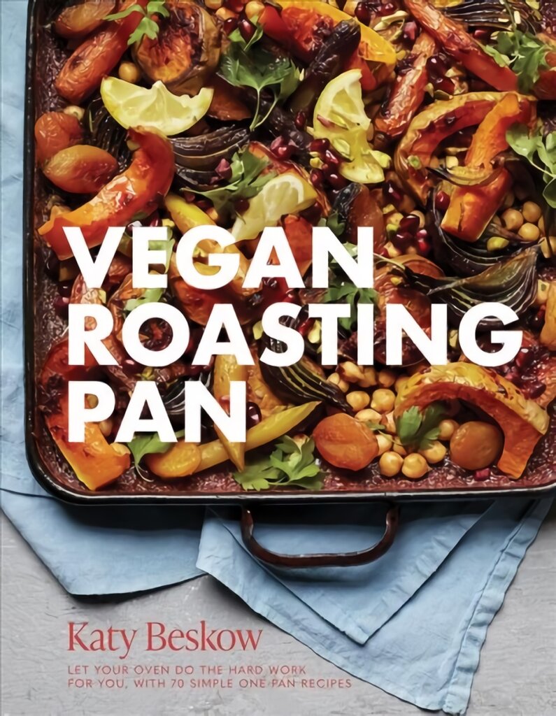 Vegan Roasting Pan: Let Your Oven Do the Hard Work for You, With 70 Simple One-Pan Recipes kaina ir informacija | Receptų knygos | pigu.lt