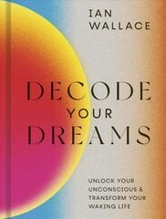 Decode Your Dreams: Unlock your unconscious and transform your waking life kaina ir informacija | Saviugdos knygos | pigu.lt