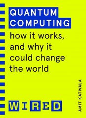 Quantum Computing (WIRED guides): How It Works and How It Could Change the World цена и информация | Книги по экономике | pigu.lt