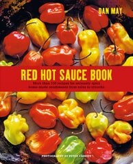 Red Hot Sauce Book: More Than 100 Recipes for Seriously Spicy Home-Made Condiments from Salsa to Sriracha kaina ir informacija | Receptų knygos | pigu.lt