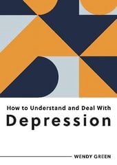 How to Understand and Deal with Depression: Everything You Need to Know to Manage Depression цена и информация | Самоучители | pigu.lt
