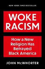 Woke Racism: How a New Religion has Betrayed Black America kaina ir informacija | Socialinių mokslų knygos | pigu.lt