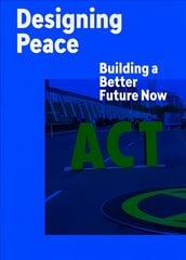 Designing Peace: Building a Better Future Now цена и информация | Книги об искусстве | pigu.lt