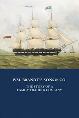 WM. BRANDT'S SONS & CO.: The Story of a Family Trading Company kaina ir informacija | Istorinės knygos | pigu.lt