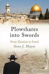 Plowshares into Swords: From Zionism to Israel kaina ir informacija | Socialinių mokslų knygos | pigu.lt