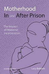 Motherhood In and After Prison: The Impact of Maternal Incarceration цена и информация | Книги по социальным наукам | pigu.lt