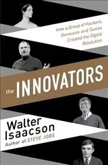 Innovators: How a Group of Inventors, Hackers, Geniuses and Geeks Created the Digital Revolution kaina ir informacija | Biografijos, autobiografijos, memuarai | pigu.lt