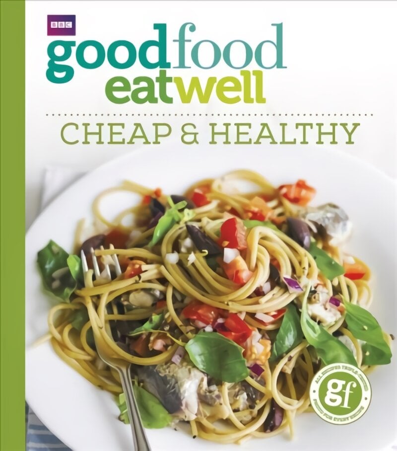 Good Food Eat Well: Cheap and Healthy цена и информация | Receptų knygos | pigu.lt