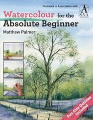 Watercolour for the Absolute Beginner: The Society for All Artists цена и информация | Книги об искусстве | pigu.lt
