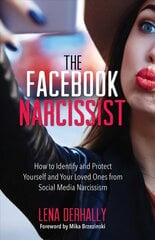 Facebook Narcissist: How to Identify and Protect Yourself and Your Loved Ones from Social Media Narcissism kaina ir informacija | Socialinių mokslų knygos | pigu.lt
