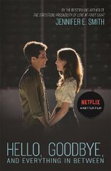 Hello, Goodbye, and Everything in Between: the perfect romantic read to curl up with, now a major Netflix film цена и информация | Книги для подростков и молодежи | pigu.lt