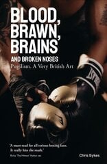 Blood, Brawn, Brains and Broken Noses: Puglism, a Very British Art цена и информация | Книги о питании и здоровом образе жизни | pigu.lt