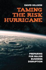 Taming the Risk Hurricane: Preparing for Significant Business Disruption kaina ir informacija | Ekonomikos knygos | pigu.lt