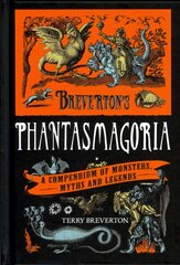 Breverton's Phantasmagoria: A Compendium of Monsters, Myths and Legends kaina ir informacija | Socialinių mokslų knygos | pigu.lt