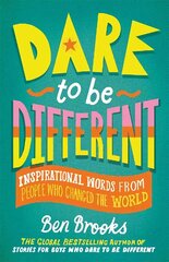 Dare to be Different: Inspirational Words from People Who Changed the World kaina ir informacija | Knygos paaugliams ir jaunimui | pigu.lt