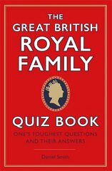 Great British Royal Family Quiz Book: One's Toughest Questions and Their Answers цена и информация | Книги о питании и здоровом образе жизни | pigu.lt