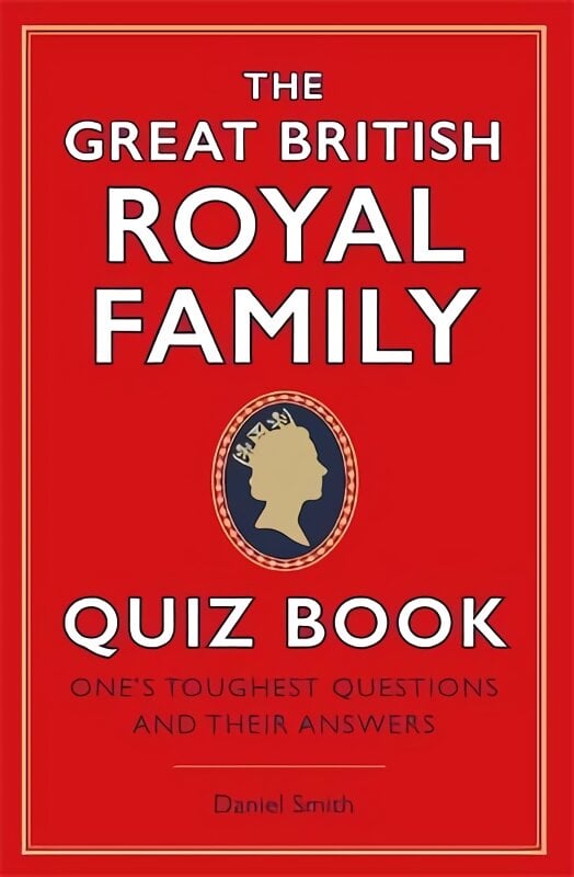Great British Royal Family Quiz Book: One's Toughest Questions and Their Answers kaina ir informacija | Knygos apie sveiką gyvenseną ir mitybą | pigu.lt