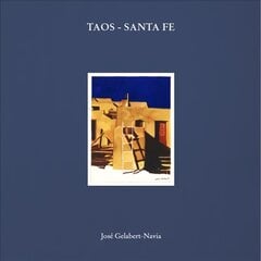 Taos - Santa Fe: Jose Gelabert-Navia цена и информация | Книги об архитектуре | pigu.lt