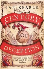 Century of Deception: The Birth of the Hoax in Eighteenth Century England kaina ir informacija | Istorinės knygos | pigu.lt