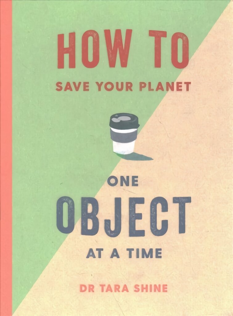 How to Save Your Planet One Object at a Time kaina ir informacija | Socialinių mokslų knygos | pigu.lt