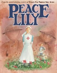 Peace Lily: The World War 1 Battlefield Nurse New edition цена и информация | Книги для самых маленьких | pigu.lt