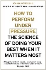How to Perform Under Pressure: The Science of Doing Your Best When It Matters Most kaina ir informacija | Saviugdos knygos | pigu.lt