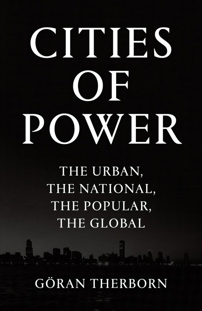 Cities of Power: The Urban, The National, The Popular, The Global kaina ir informacija | Ekonomikos knygos | pigu.lt