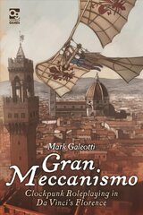 Gran Meccanismo: Clockpunk Roleplaying in Da Vinci's Florence цена и информация | Книги о питании и здоровом образе жизни | pigu.lt