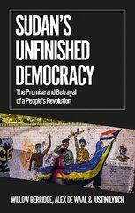 Sudan's Unfinished Democracy: The Promise and Betrayal of a People's Revolution kaina ir informacija | Socialinių mokslų knygos | pigu.lt